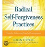 Radical Self-Forgiveness Practices door Colin Tipping