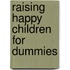 Raising Happy Children For Dummies