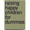 Raising Happy Children For Dummies door Sue Atkins