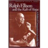 Ralph Ellison And The Raft Of Hope by Lucas E. Morel