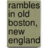 Rambles in Old Boston, New England