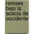 Ramses Bajo La Acacia de Occidente