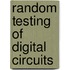 Random Testing of Digital Circuits
