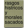 Rasgos Histricos y Morales Sacados by Matthias James O'Conway