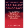 Rationalizing Capitalist Democracy door S.M. Amadae