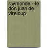 Raymonde.--Le Don Juan de Vireloup door Andr� Theuriet