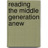 Reading The Middle Generation Anew door Onbekend