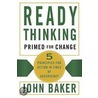 Ready Thinking - Primed For Change door John Baker