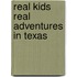 Real Kids Real Adventures In Texas