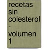 Recetas Sin Colesterol - Volumen 1 by Nicole Grunberg