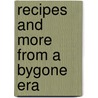 Recipes and More from a Bygone Era door Betty Mac Kulaski