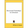 Recovered Yesterdays In Literature by William A. Quayle