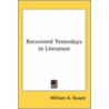 Recovered Yesterdays In Literature door William A. Quayle