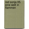 Red Sonja 05. Eine Welt in Flammen door Oeming Avon