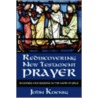 Rediscovering New Testament Prayer door John Koenig
