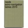 Reeds Astro-Navigation Tables 2010 door Lt Cdr Harry J. Baker