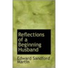 Reflections Of A Beginning Husband door Edward Sandford Martin