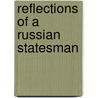 Reflections Of A Russian Statesman by Robert Edward Crozier Long