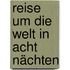 Reise um die Welt in acht Nächten