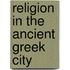 Religion in the Ancient Greek City