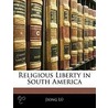 Religious Liberty In South America door Walter Chauncey Camp