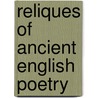 Reliques Of Ancient English Poetry door Onbekend