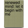 Renewed Mind: Let It Begin With Me door Onbekend