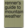 Renner's Guide to Mountain Weather door Jeff Renner