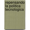 Repensando La Politica Tecnologica door M. Albornoz