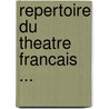 Repertoire Du Theatre Francais ... door Onbekend