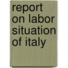 Report On Labor Situation Of Italy door Onbekend
