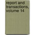 Report and Transactions, Volume 14