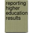 Reporting Higher Education Results