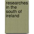 Researches in the South of Ireland