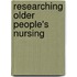 Researching Older People's Nursing