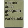 Resmen de La Geografa de Venezuela door Agust�N. Codazzi