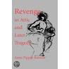Revenge in Attic and Later Tragedy door Anne Pippin Burnett