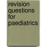Revision Questions For Paediatrics door Olamide Orekunrin