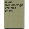Revue D'Entomologie, Volumes 26-28 door Onbekend