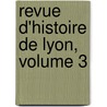 Revue D'Histoire de Lyon, Volume 3 by Unknown
