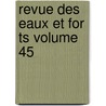 Revue Des Eaux Et For Ts Volume 45 door Onbekend