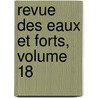 Revue Des Eaux Et Forts, Volume 18 door Ecole Nationale
