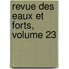 Revue Des Eaux Et Forts, Volume 23 door Onbekend