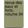 Revue Des Eaux Et Forts, Volume 34 by Ecole Nationale