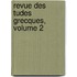 Revue Des Tudes Grecques, Volume 2