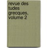 Revue Des Tudes Grecques, Volume 2 door Ch-Em Ruelle