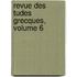 Revue Des Tudes Grecques, Volume 6