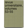 Revue Universitaire, Volumes 53-55 by Anonymous Anonymous