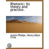 Rhetoric; Its Theory And Practice. door Henry Allyn Frink