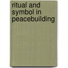 Ritual And Symbol In Peacebuilding door Lisa Schirch